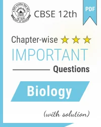 CBSE Class 12 Biology Chapter Wise Important Questions