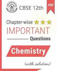CBSE Class 12 Chemistry Chapter Wise Important Questions